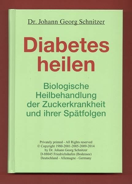 Diabetes heilen: Biologische Heilbehandlung der Zuckerkrankheit und ihrer Spätfolgen