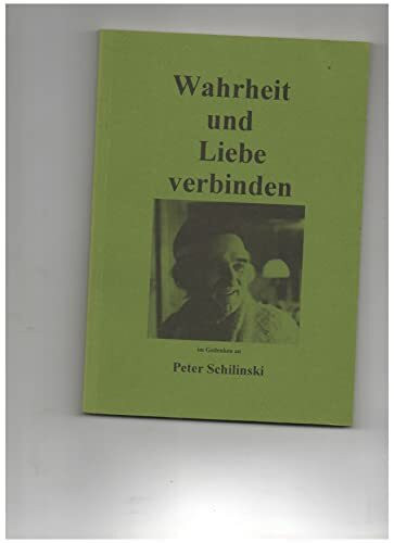 Wahrheit und Liebe verbinden: Im Gedenken an Peter Schilinski