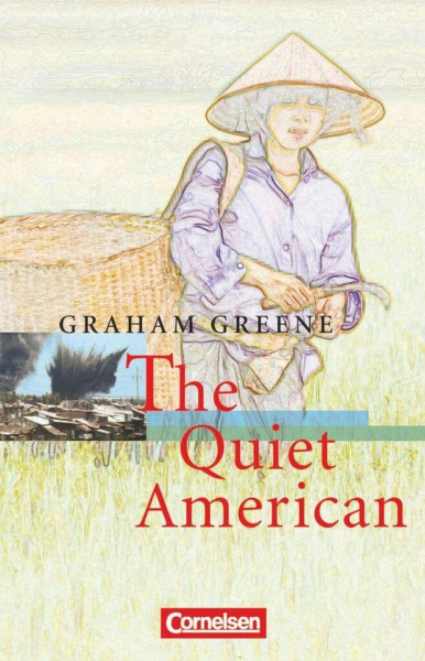 The Quiet American (Textband ab 11. Schuljahr): The Quiet American - Textband mit Annotationen (Cornelsen Senior English Library: Literatur)