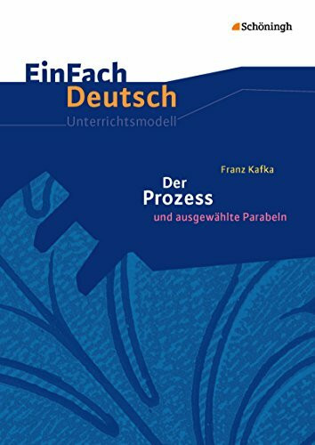 EinFach Deutsch Unterrichtsmodelle: Franz Kafka: Der Prozess Gymnasiale Oberstufe