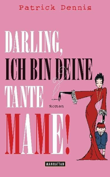 Darling, ich bin deine Tante Mame!: Roman