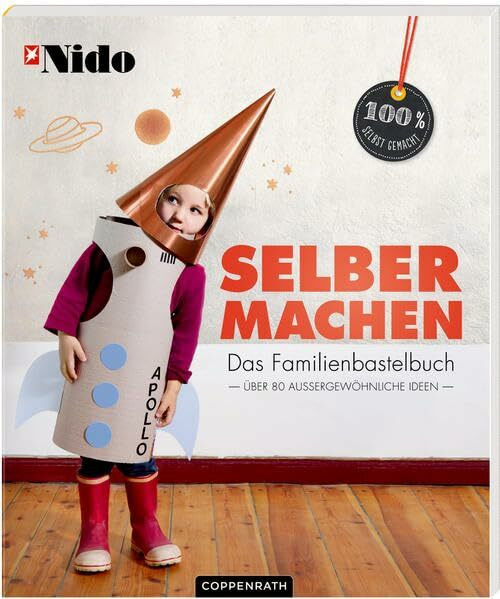 Selber machen: Das Familienbastelbuch (100% selbst gemacht)