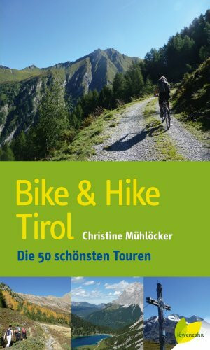 Bike & Hike Tirol: Die 50 schönsten Touren