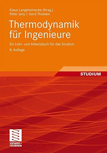 Thermodynamik für Ingenieure: Ein Lehr- und Arbeitsbuch für das Studium