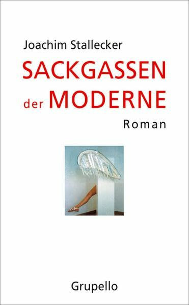 Sackgassen der Moderne: Roman