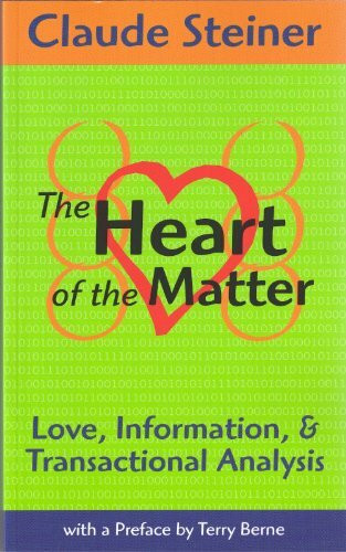 The heart of The matter: Love, Information and Transactional Analysis by Claude Steiner (2009) Taschenbuch
