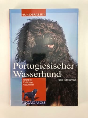 Portugiesischer Wasserhund: Chrarakter, Erziehung, Gesundheit (Cadmos Hunderassen)