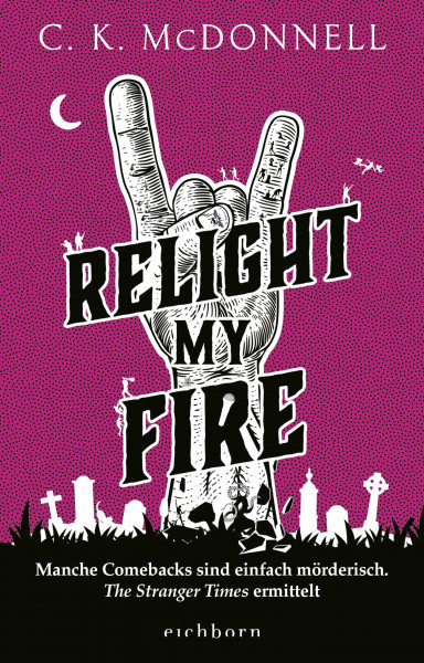 Relight My Fire: Manche Comebacks sind einfach mörderisch. The Stranger Times ermittelt. Roman