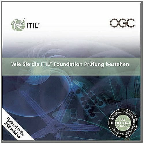 Wie Sie Die ITIL Foundation Prefung Bestehen: [german Print Version of Passing Your ITIL Foundation Exam]