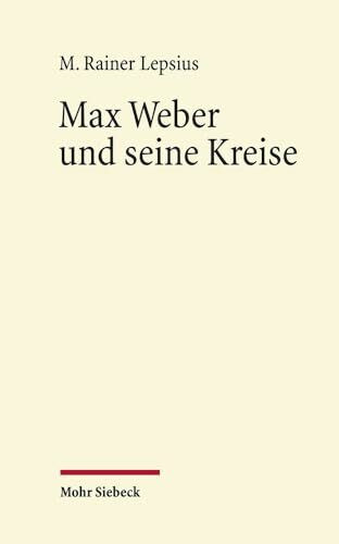 Max Weber und seine Kreise: Essays