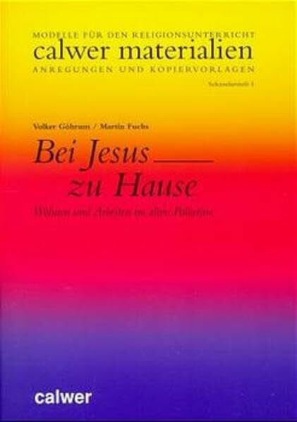 Bei Jesus zu Hause: Wohnen und Arbeiten im Alten Palästina (Calwer Materialien)