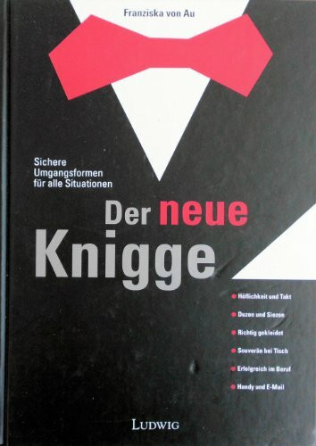 Der neue Knigge. Sichere Umgangsformen für alle Gelegenheiten.