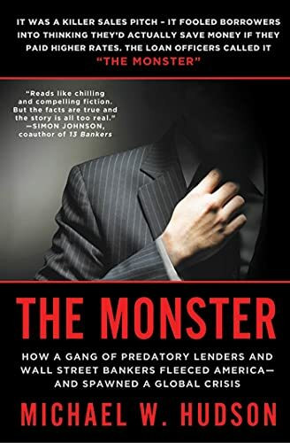 Monster: How a Gang of Predatory Lenders and Wall Street Bankers Fleeced America - and Spawned a Global Crisis