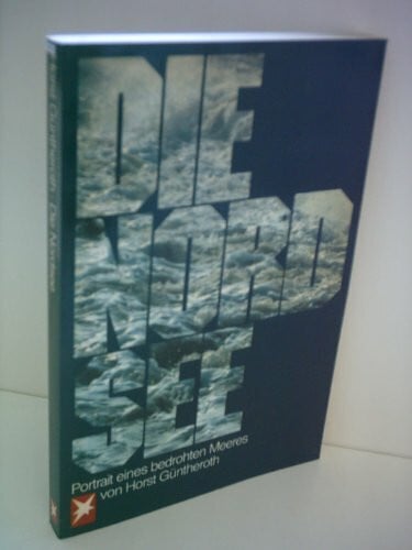 Die Nordsee: Das Drama eines bedrohten Meeres (Stern-Bücher)