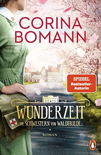 Wunderzeit: Die Schwestern vom Waldfriede - Roman. Das große Finale der mitreißenden historischen Saga – jeder Band ein Bestseller! (Die Waldfriede-Saga, Band 4)