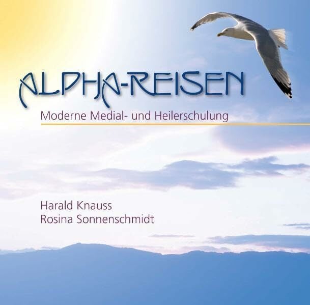 Alpha-Reisen: Moderne Medial- und Heilerschulung, Aufzeichnung 2008 Alpha-Reisen: Moderne Medial- und Heilerschulung, Aufzeichnung 2008