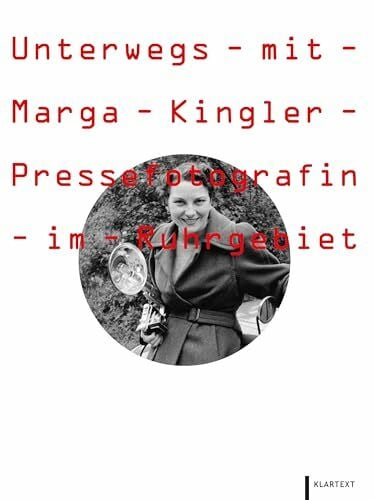 Marga Kingler: Pressefotografin 1951-1991