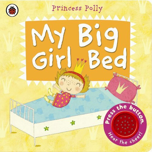 My Big Girl Bed: A Princess Polly book (Pirate Pete and Princess Polly)