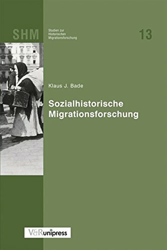Sozialhistorische Migrationsforschung (Studien zur Historischen Migrationsforschung (SHM), Band 13)