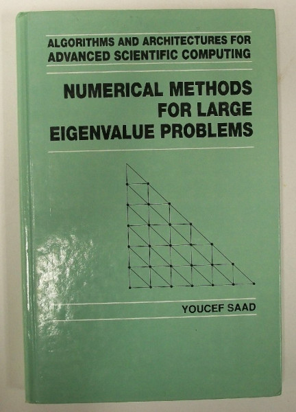 Numerical Methods for Large Eigenvalue Problems (Algorithms and Architectures for Advanced Scientific Computing)
