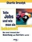 Tolle Jobs und wie man sie bekommt. Was sonst niemand über Bewerbung und Karriere verrät