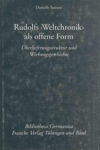 Rudolfs Weltchronik als offene Form: Überlieferungsstruktur und Wirkungsgeschichte