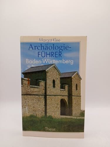 Archäologie-Führer Baden-Württemberg