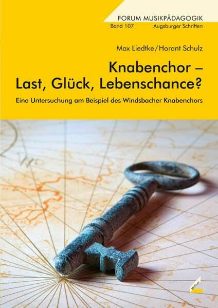 Knabenchor – Last, Glück, Lebenschance?: Eine Untersuchung am Beispiel des Windsbacher Knabenchors (Augsburger Schriften)