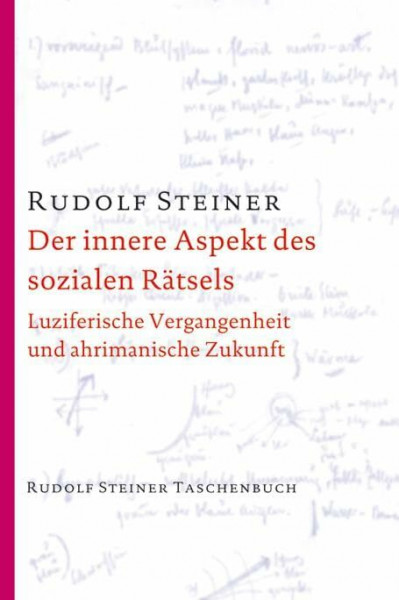 Der innere Aspekt des sozialen Rätsels: Luziferische Vergangenheit und ahrimanische Zukunft (Rudolf Steiner Taschenbücher aus dem Gesamtwerk)