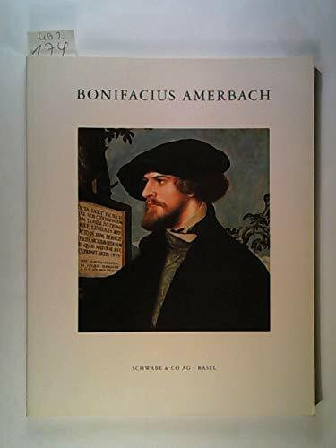 Bonifacius Amerbach 1495-1562: Zum 500. Geburtstag des Basler Juristen und Erben des Erasmus von Rotterdam
