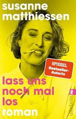 Lass uns noch mal los: Roman | Susanne Matthiessen erzählt von ihrer Generation – rasant, rebellisch und tiefschwarz komisch.