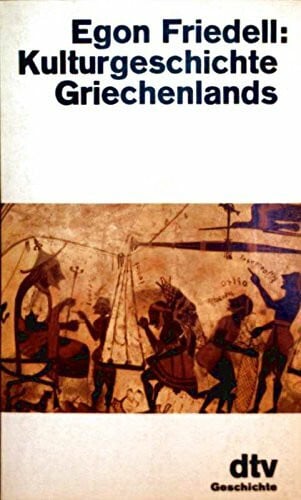 Kulturgeschichte Griechenlands: Leben und Legende der vorchristlichen Seele