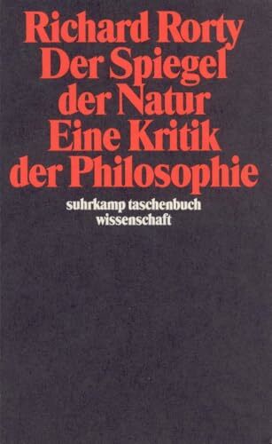 Der Spiegel der Natur: Eine Kritik der Philosophie (suhrkamp taschenbuch wissenschaft) Der Spiegel der Natur: Eine Kritik der Philosophie (suhrkamp taschenbuch wissenschaft)