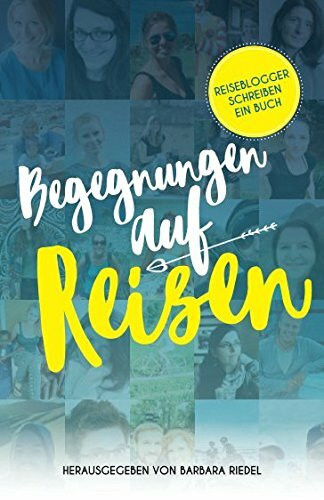 Reiseblogger schreiben ein Buch: Begegnungen auf Reisen