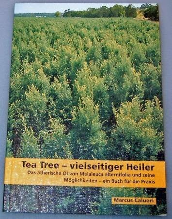 Tea Tree - vielseitiger Heiler - ein Buch fuer die Praxis von Marcus Caluori