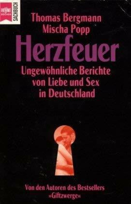 Herzfeuer. Ungewöhnliche Berichte von Liebe und Sex in Deutschland