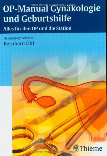 OP-Manual der Gynäkologie und Geburtshilfe: Alles für den OP und die Station