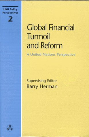 Global Financial Turmoil and Reform: A United Nations Perspective (Unu Policy Perspectives, 2)