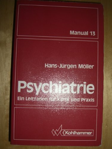 Psychiatrie: Ein Leitfaden für Klinik und Praxis (Manual)