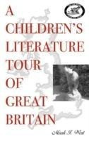 A Children`s Literature Tour of Great Britain - West, Mark I.