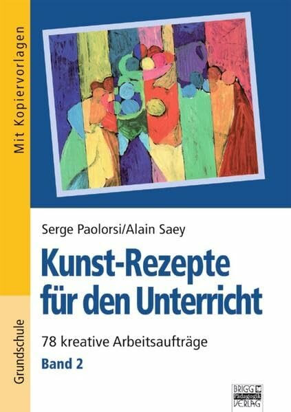 Kunst-Rezepte für den Unterricht / Band 2 - 78 kreative Arbeitsaufträge: Kopiervorlagen
