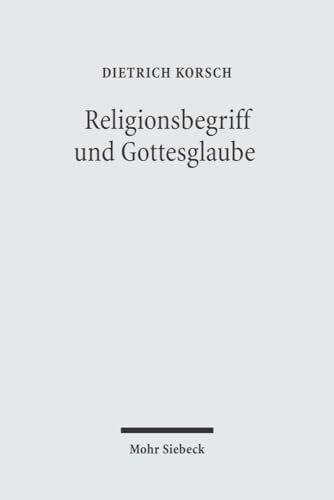 Religionsbegriff und Gottesglaube: Dialektische Theologie als Hermeneutik der Religion