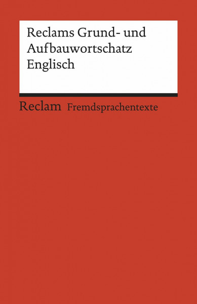 Reclams Grund- und Aufbauwortschatz Englisch: Geisen, Herbert – Weltliteratur; Originalversion; Englisch lernen – 19872 (Reclams Universal-Bibliothek)