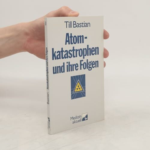 Atomkatastrophen und ihre Folgen. Eine Informationshilfe für kritische Bürger