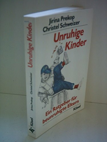 Unruhige Kinder: Ein Ratgeber für beunruhigte Eltern