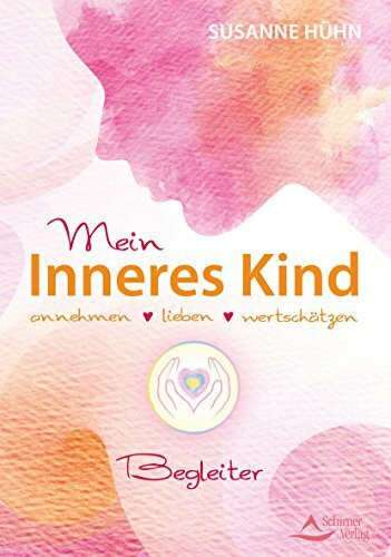 Mein Inneres-Kind-Begleiter: annehmen – lieben – wertschätzen
