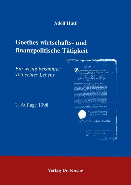 Goethes wirtschafts- und finanzpolitische Tätigkeit . Ein wenig bekannter Teil seines Lebens