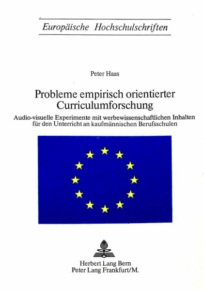 Probleme empirisch orientierter Curriculumsforschung: Audio-visuelle Experimente mit werbewissenschaftlichen Inhalten für den Unterricht an ... 11: Education / Série 11: Pédagogie, Band 17)