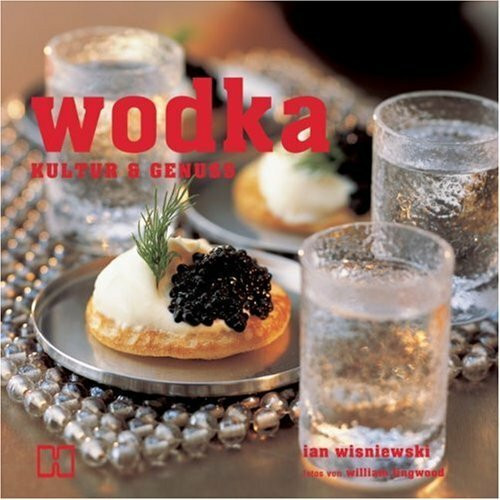 Wodka: Kultur & Genuss