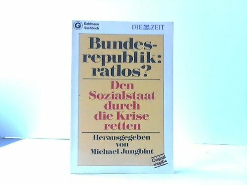 Bundesrepublik ratlos? Den Sozialstaat durch die Krise retten.